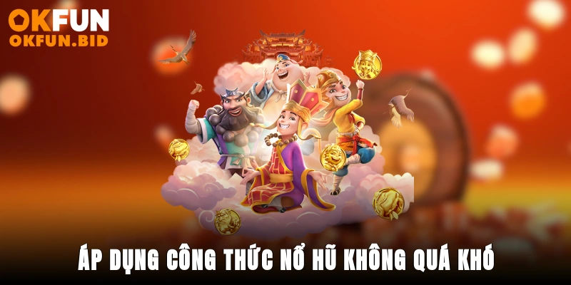 Áp dụng công thức nổ hũ không quá khó