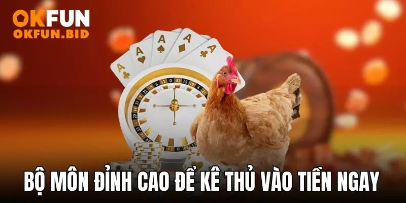 Bộ môn đỉnh cao để kê thủ vào tiền ngay