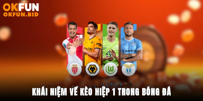 Khái niệm về kèo hiệp 1 trong bóng đá