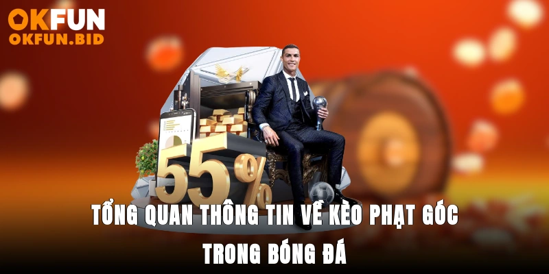 Tổng quan thông tin về kèo phạt góc trong bóng đá