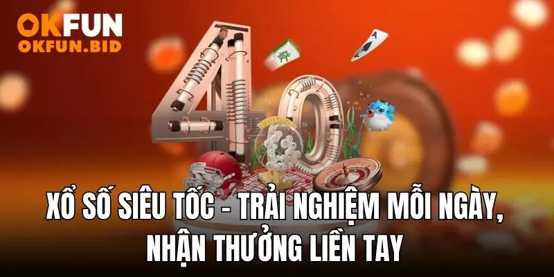 xổ số siêu tốc okfun